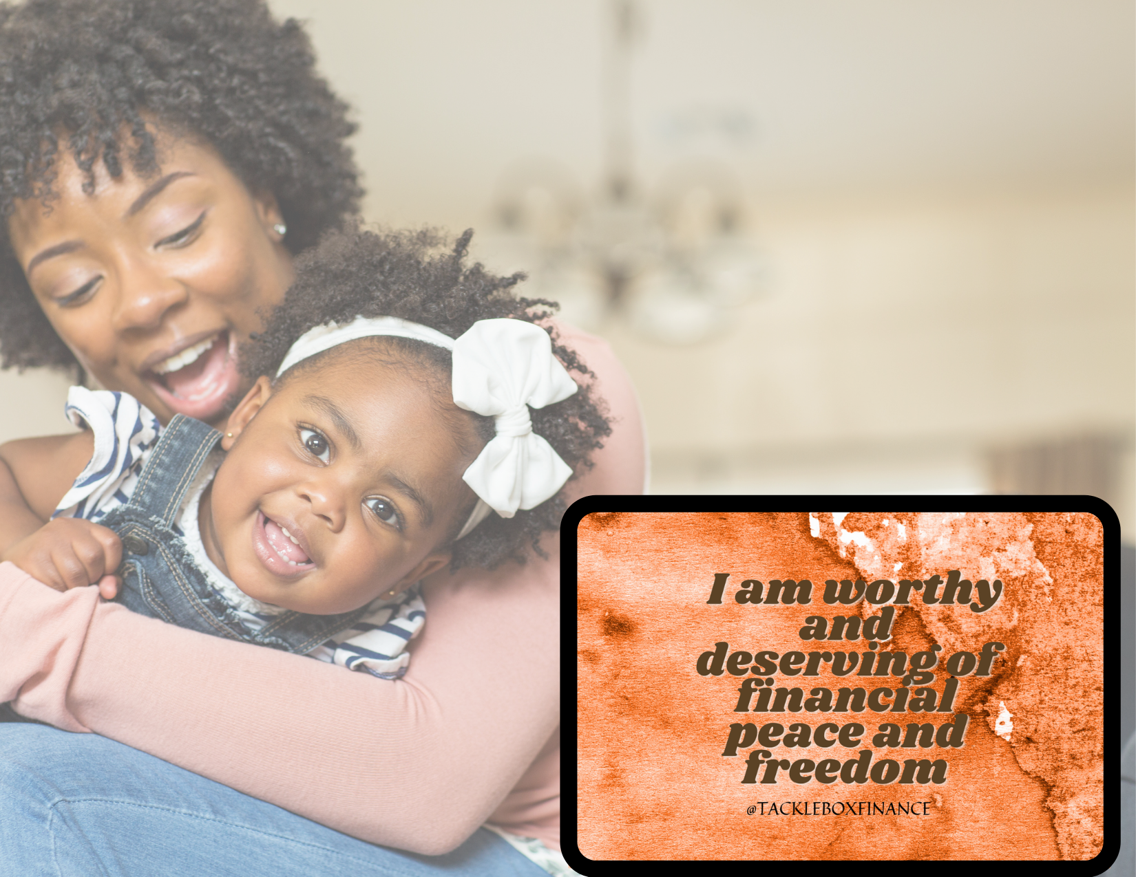 SMiling mother and daughter, african american I am worthy and deserving of financial freedom